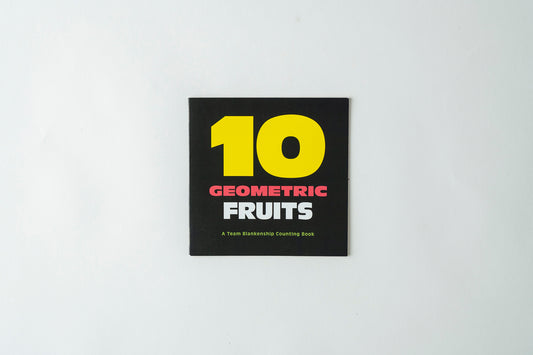 10 Geometric Fruits: A Team Blankenship Counting Book